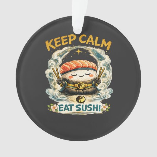 Keep Calm & Eat Sushi – 禅 可愛い寿司 オーナメント (正面)