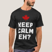 Keep Calm Eh  Canada Maple Leaf Canadian Flag Prid Tシャツ (正面)