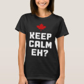 Keep Calm Eh  Canada Maple Leaf Canadian Flag Prid Tシャツ (正面)