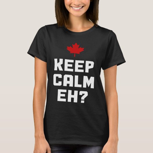 Keep Calm Eh  Canada Maple Leaf Canadian Flag Prid Tシャツ (正面)