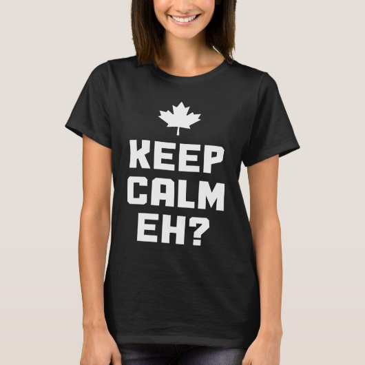 Keep Calm Eh  Canada Maple Leaf Canadian Flag Prid Tシャツ (正面)