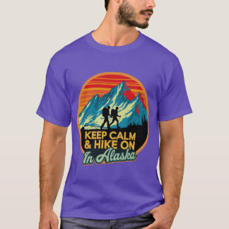 Keep Calm Hike On In Alaska 1 Tシャツ