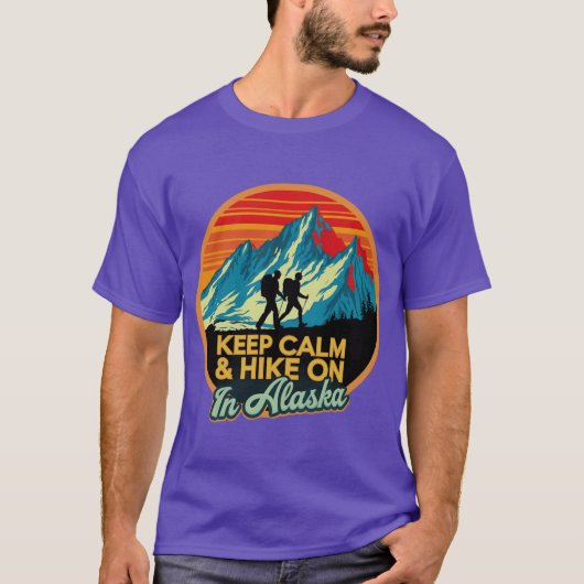 Keep Calm Hike On In Alaska 1 Tシャツ (正面)