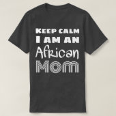 Keep Calm I Am An African Mom Tシャツ (デザイン正面)