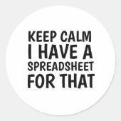 Keep Calm I Have a Spreadsheet for That ラウンドシール (正面)