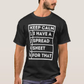 Keep Calm I Have A Spreadsheet For That Excel Shee Tシャツ (正面)