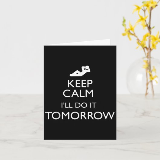 Keep Calm I'll Do It Tomorrow Lazy  カード (黄色い花)