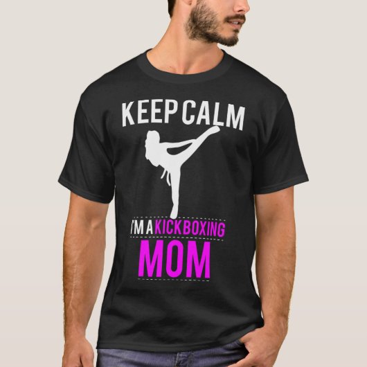 Keep Calm I'm A Kickboxing Mom - Funny  Tシャツ (正面)