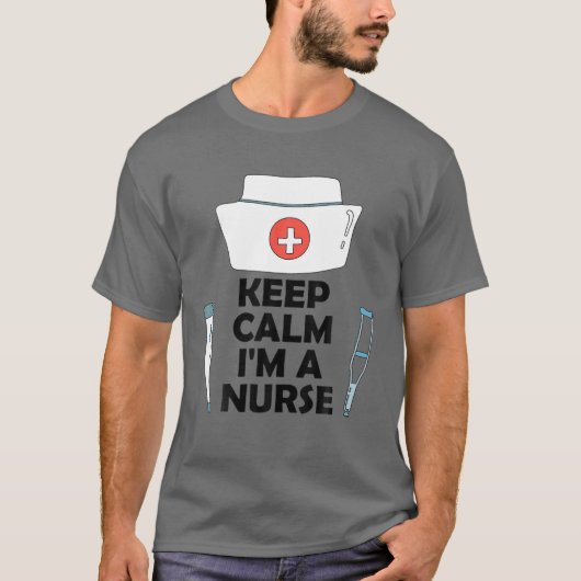 Keep Calm I'm A Nurse Tシャツ (正面)