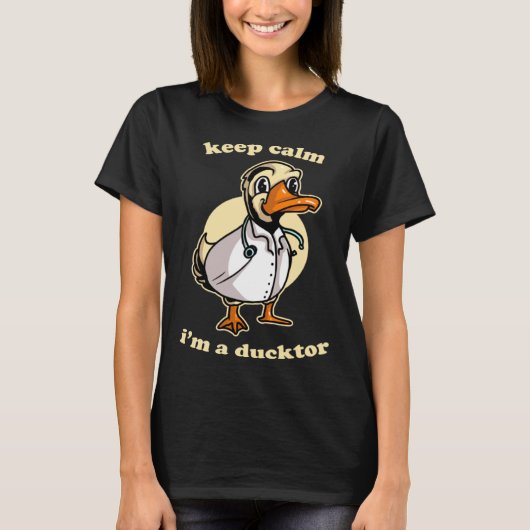 Keep Calm I'm Ducktor Funny Doctor Duck Dr. Med Sc Tシャツ (正面)