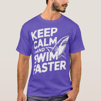 Keep Calm Swim Faster Shark Tシャツ
