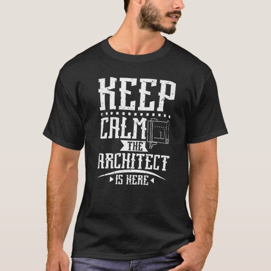 Keep Calm The Architect Is Here Tシャツ (正面)