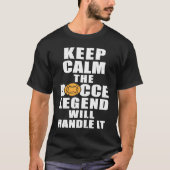 Keep Calm The Bocce Legend Will Handle It Tシャツ (正面)