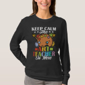 Keep Calm The Teacher Is Here Artist Education Tシャツ (正面)