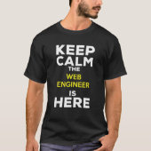 Keep Calm The Web Engineer Is Here Tシャツ (正面)