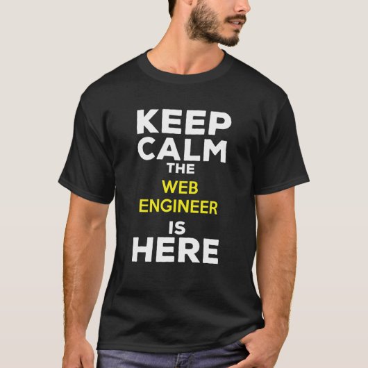 Keep Calm The Web Engineer Is Here Tシャツ (正面)