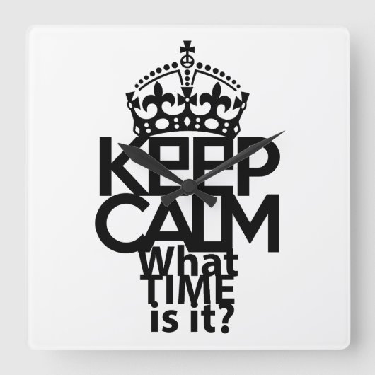 KEEP CALM WHAT TIME IS IT? BY MASANSER スクエア壁時計 (正面)