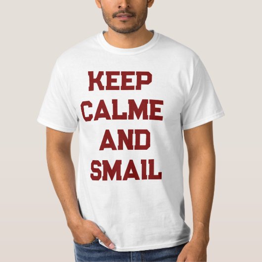 Keep calme and Smail  Tシャツ (正面)
