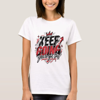 Keep Going モチベーショナルTシャツ | あなたならできる Tシャツ