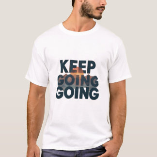 Keep Going モチベーショナルTシャツ Tシャツ