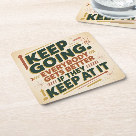 Keep Going. Everybody Gets Better If They Keep At スクエアペーパーコースター (アングル)