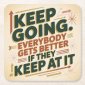 Keep Going. Everybody Gets Better If They Keep At スクエアペーパーコースター (正面)