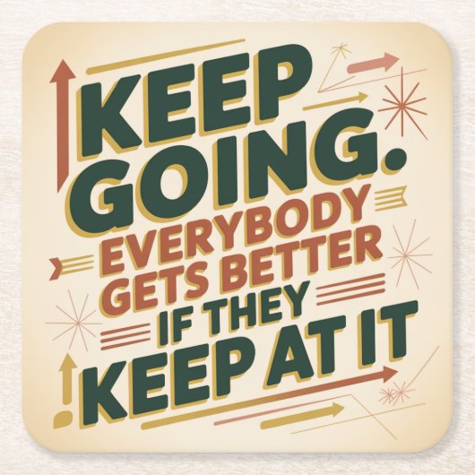 Keep Going. Everybody Gets Better If They Keep At スクエアペーパーコースター (正面)