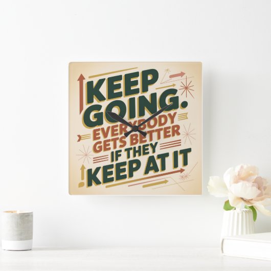 Keep Going. Everybody Gets Better If They Keep At スクエア壁時計 (ホーム)