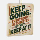 Keep Going. Everybody Gets Better If They Keep At セラミックオーナメント (右)