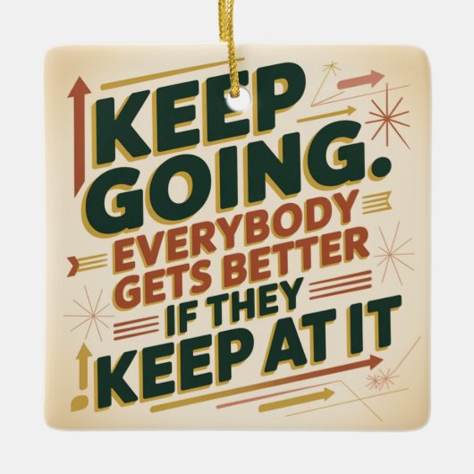 Keep Going. Everybody Gets Better If They Keep At セラミックオーナメント (正面)