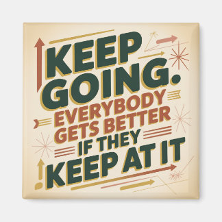 Keep Going. Everybody Gets Better If They Keep At マグネット