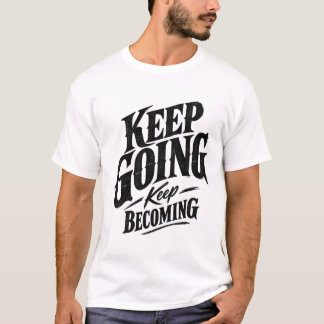 Keep Going Keep Becoming モチベーション ヴィンテージ タイポグラフィ Tシャツ