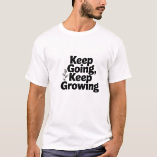 Keep Going Keep Growing モチベーショナルクオートTシャツ Tシャツ