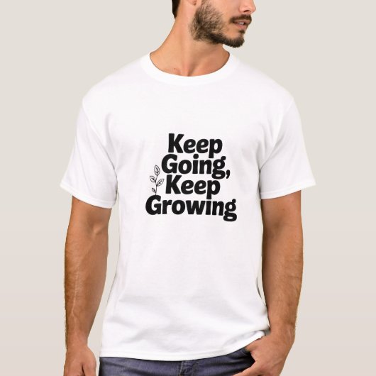 Keep Going Keep Growing モチベーショナルクオートTシャツ Tシャツ (正面)