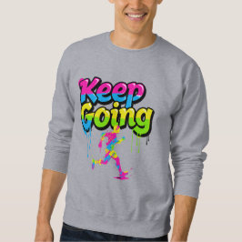 Keep Going Motivational Graffiti Art Sweatshirt - スウェットシャツ