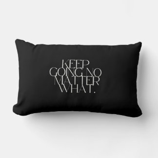 Keep going no matter what Pillow ランバークッション