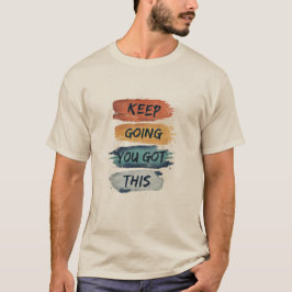 Keep Going You Got This Men’s T-Shirt Tシャツ