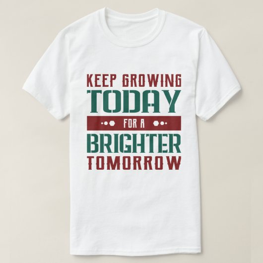 Keep Growing Today Motivational Typography Tシャツ (デザイン正面)