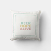 Keep Hope Alive For Uplifting Serenity Inspiration クッション (正面)