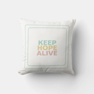 Keep Hope Alive For Uplifting Serenity Inspiration クッション
