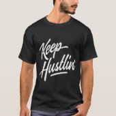 Keep Hustlin Hustler Hustle Get Money Rap Hip Hop  Tシャツ (正面)