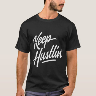 Keep Hustlin Hustler Hustle Get Money Rap Hip Hop  Tシャツ