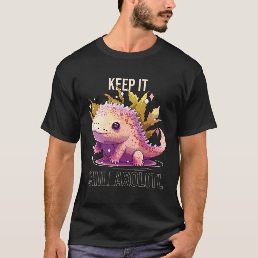 Keep It Chillaxolotl Axolotl Mexican Walking Fish Tシャツ (正面)