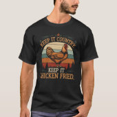 Keep it country. Keep it chicken fried Tシャツ (正面)