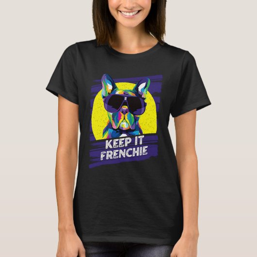 Keep It Frenchie  French Bulldog Humor Frenchie Do Tシャツ (正面)