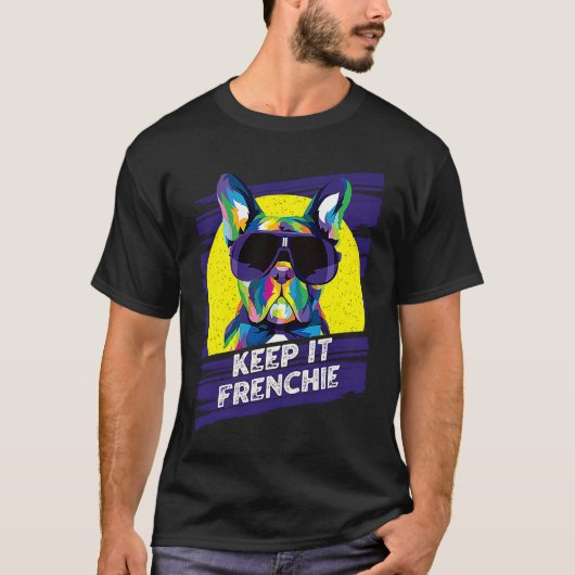 Keep It Frenchie  French Bulldog Humor Frenchie Do Tシャツ (正面)