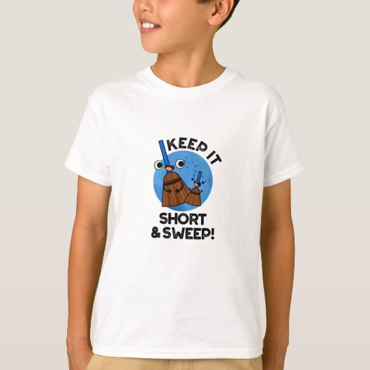 Keep It Short And Sweep Funny Broom Pun Tシャツ (正面)