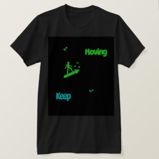 Keep Moving - モチベーションアップTシャツ Tシャツ