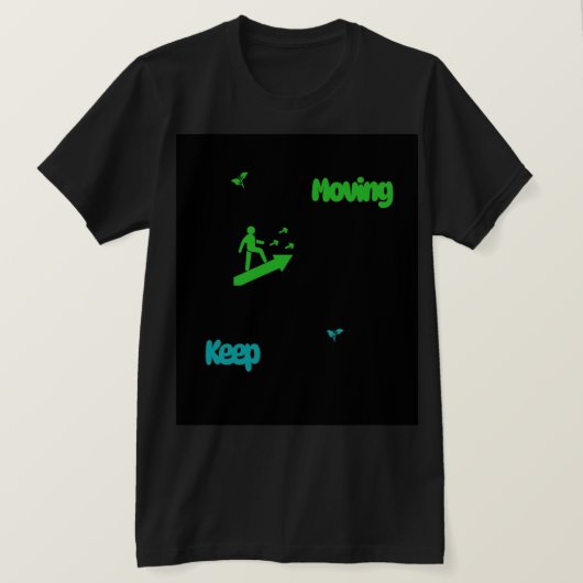 Keep Moving - モチベーションアップTシャツ Tシャツ (デザイン正面)