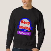 Keep Moving Forward Motivational スウェットシャツ (正面)